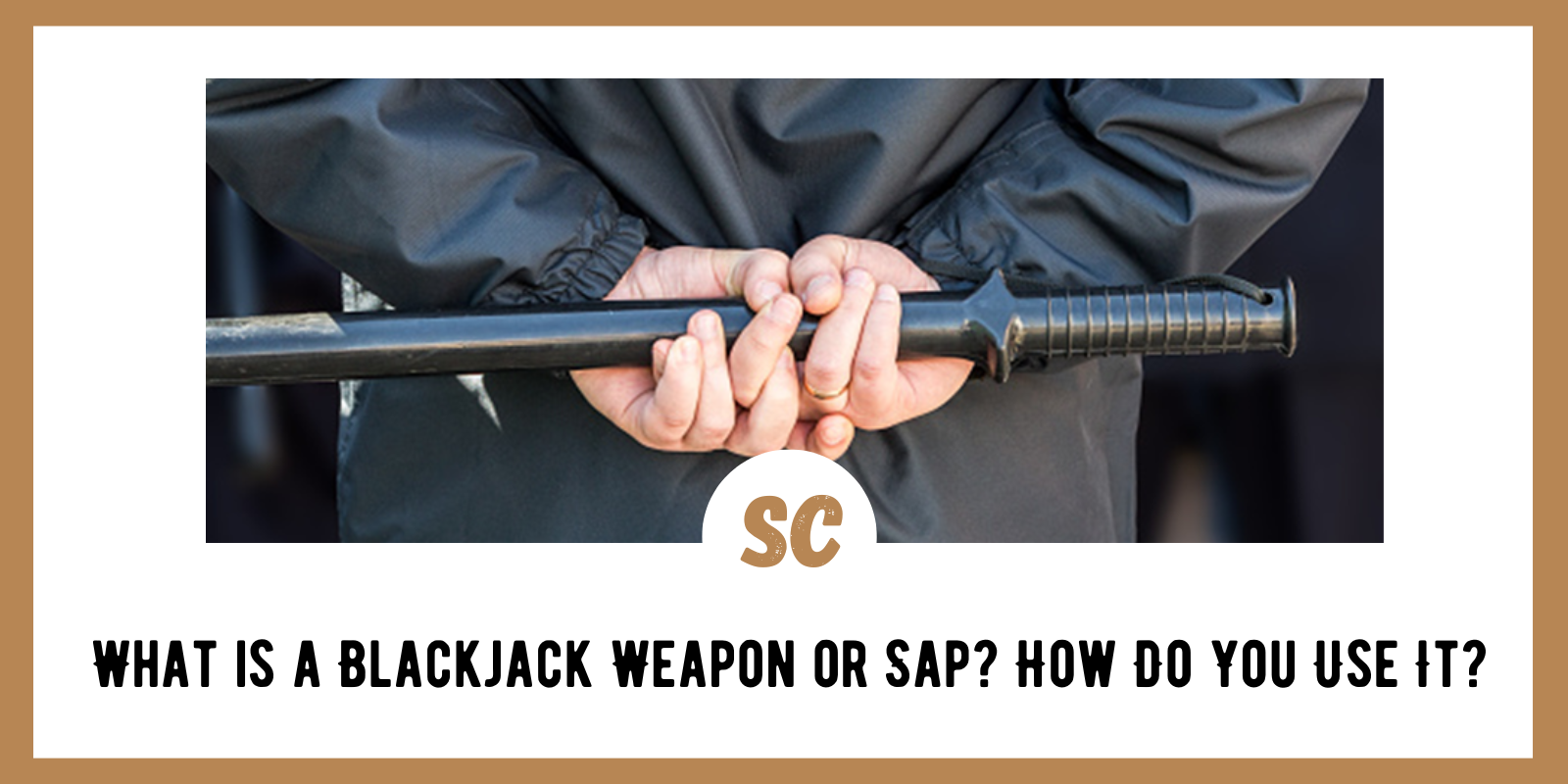 What is a Blackjack Weapon or Sap? How Do You Use It? - Survival Cache